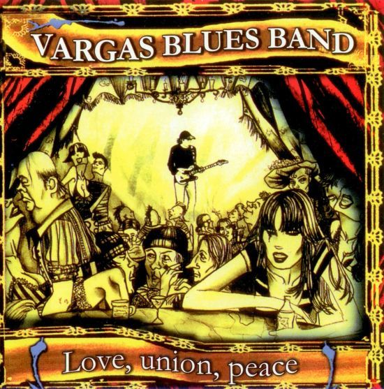 Vargas Blues Band - Love, Union, Peace (2005)