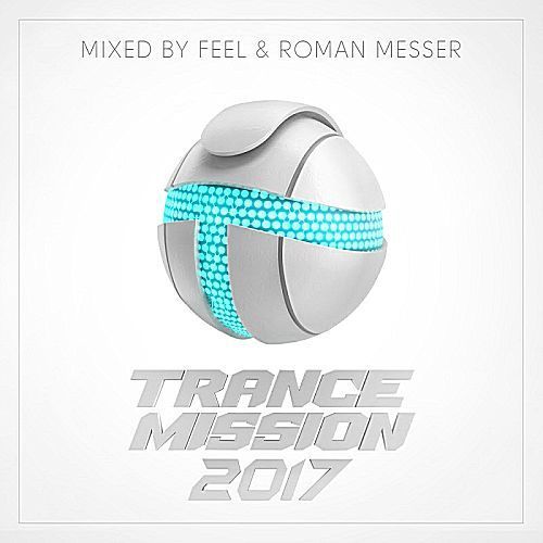 TranceMission 2017 (Mixed by Feel & Roman Messer) (2017)